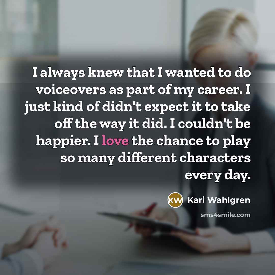 “I always knew that I wanted to do voiceovers as…” quote by Kari Wahlgren