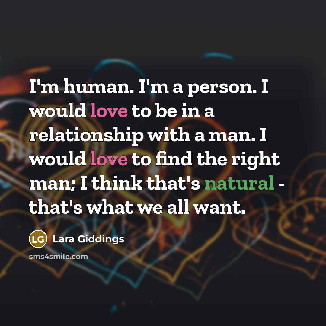 “I'm human. I'm a person. I would love to be…” quote by Lara Giddings