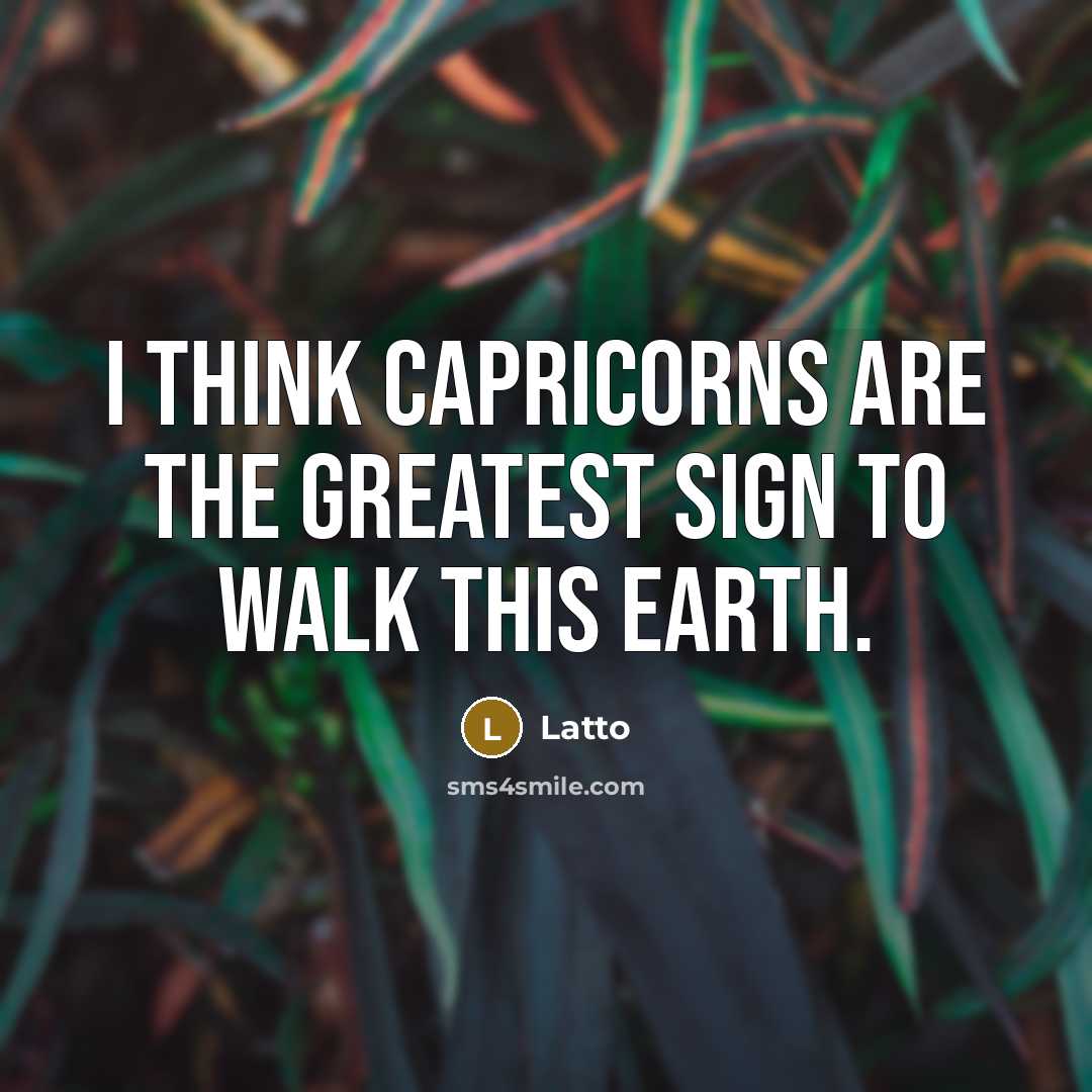 “I think Capricorns are the greatest sign to walk this…” quote by Latto