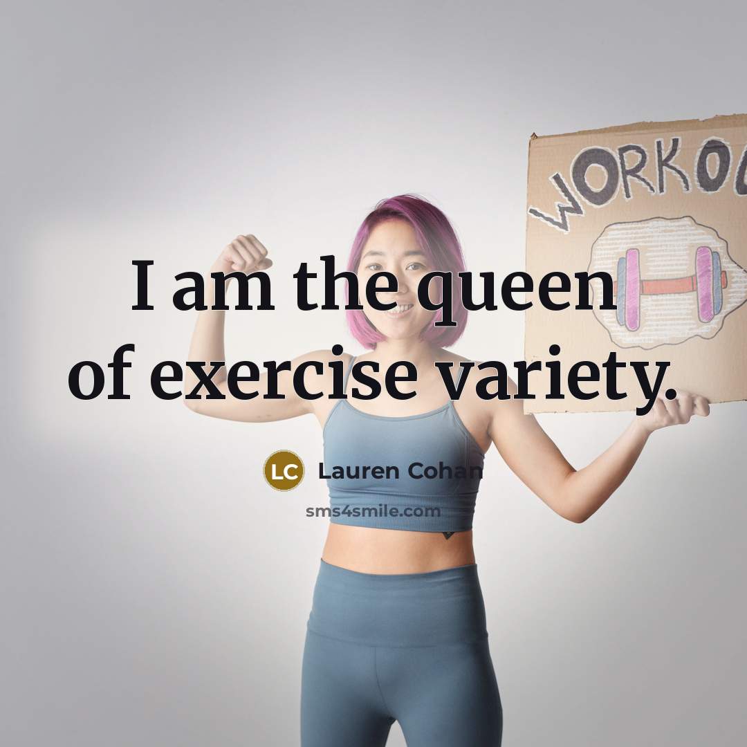 “I am the queen of exercise variety.…” quote by Lauren Cohan