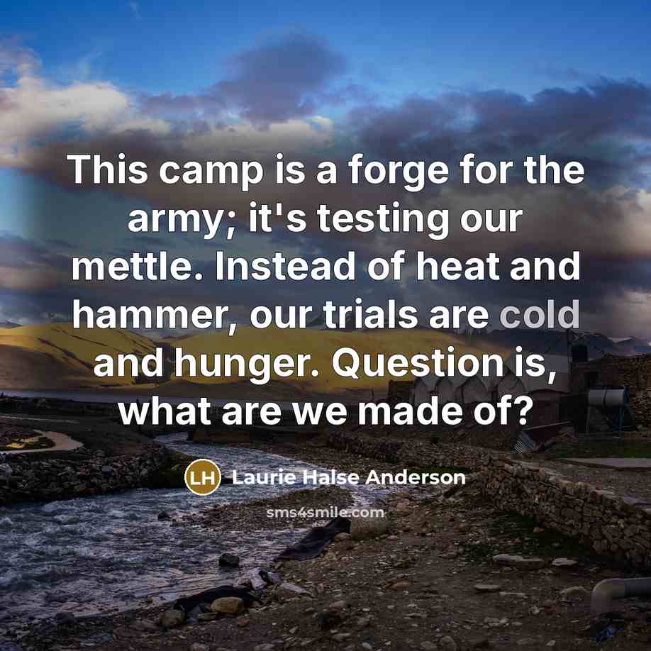 “This camp is a forge for the army; it's testing…” quote by Laurie Halse Anderson