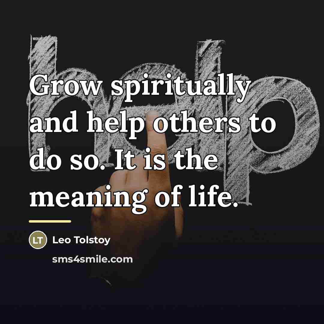 “Grow spiritually and help others to do so. It is…” quote by Leo Tolstoy