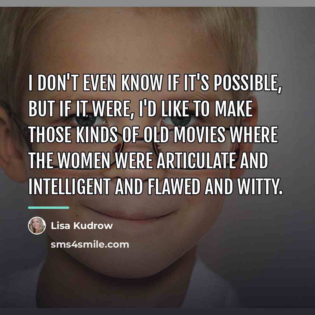 “I don't even know if it's possible, but if it…” quote by Lisa Kudrow