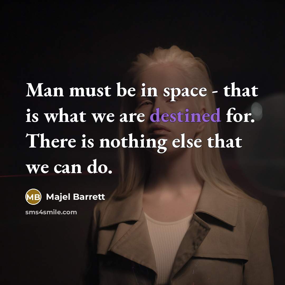 “Man must be in space - that is what we…” quote by Majel Barrett