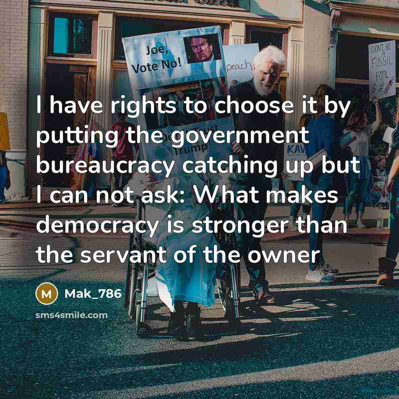 “I have rights to choose it by putting the government…” quote by Mak_786
