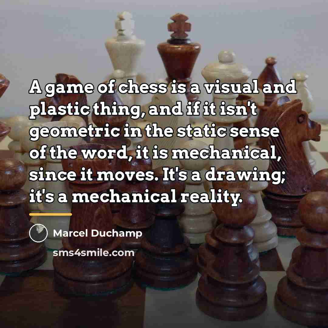 “A game of chess is a visual and plastic thing,…” quote by Marcel Duchamp