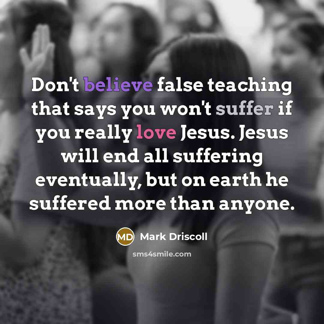 “Don't believe false teaching that says you won't suffer if…” quote by Mark Driscoll