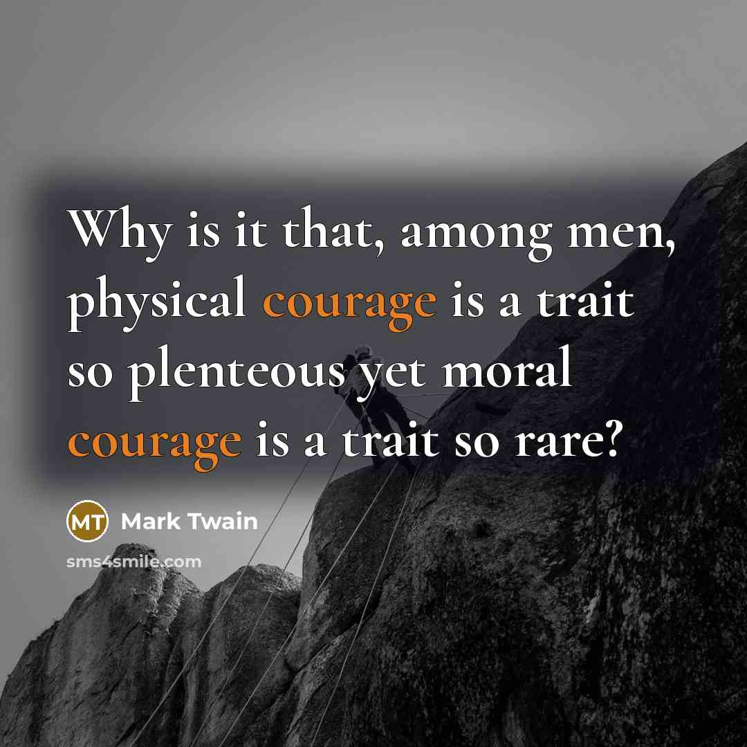“Why is it that, among men, physical courage is a…” quote by Mark Twain
