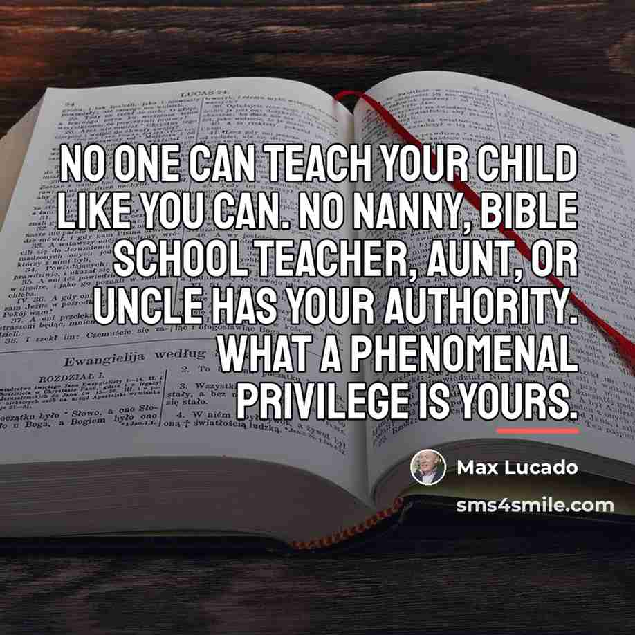 “No one can teach your child like you can. No…” quote by Max Lucado