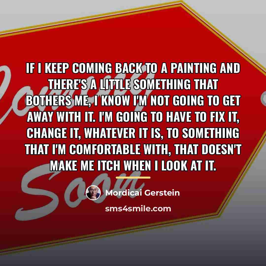 “If I keep coming back to a painting and there's…” quote by Mordicai Gerstein