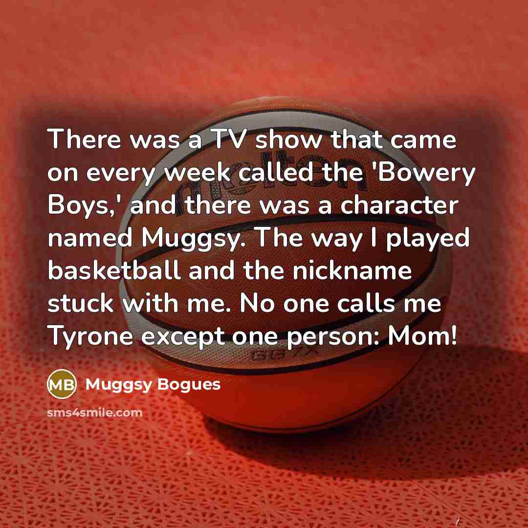 “There was a TV show that came on every week…” quote by Muggsy Bogues
