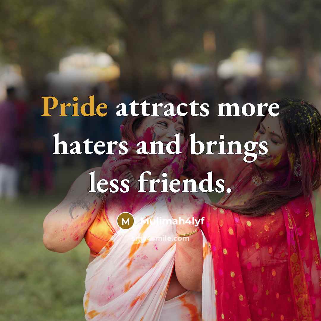 “Pride attracts more haters and brings less friends.…” quote by Mulimah4lyf