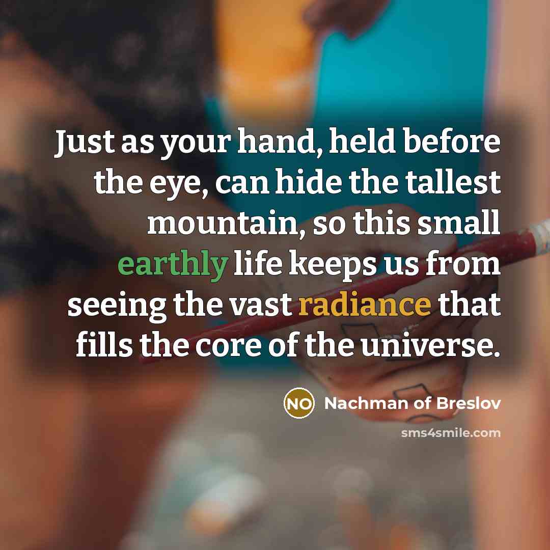 “Just as your hand, held before the eye, can hide…” quote by Nachman of Breslov