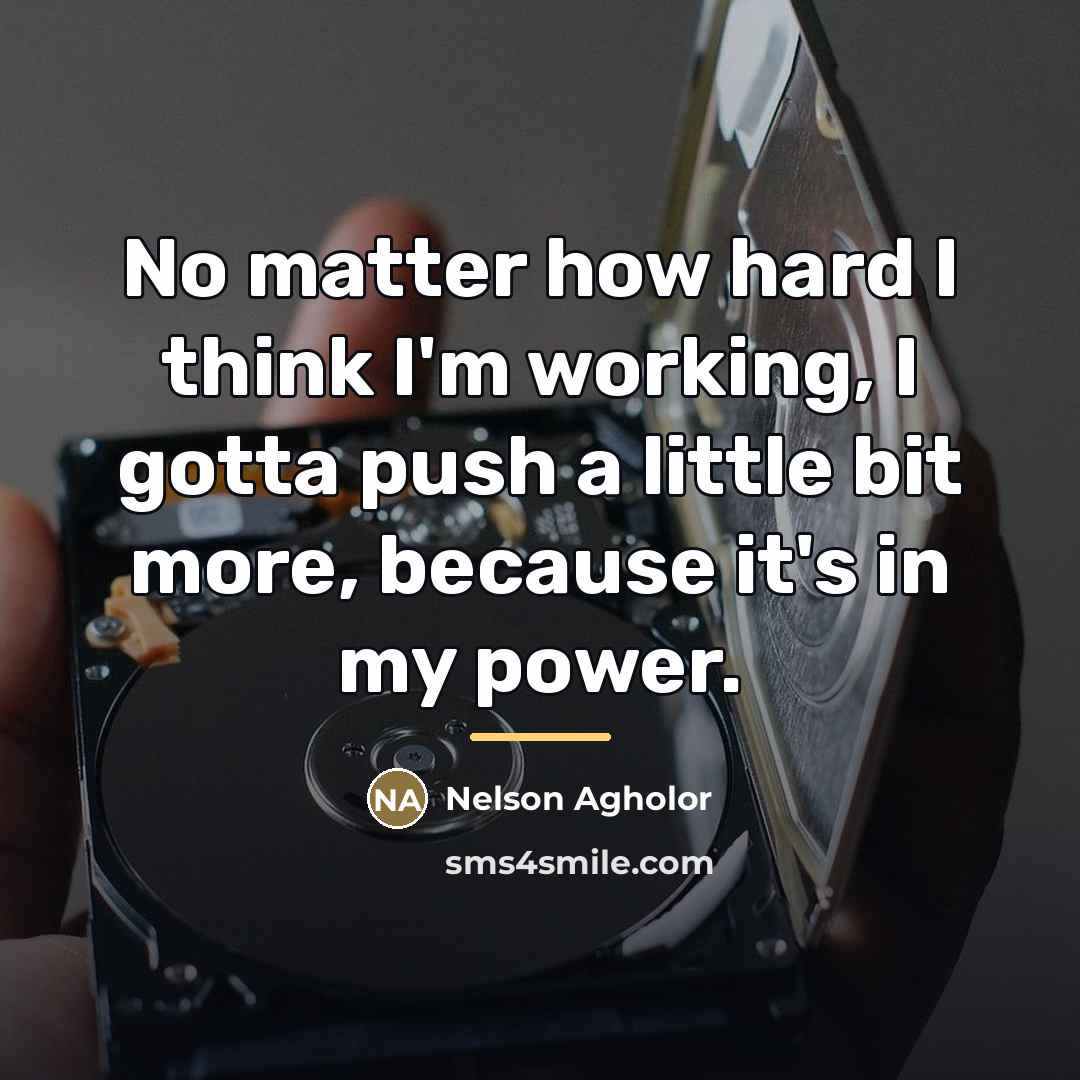 “No matter how hard I think I'm working, I gotta…” quote by Nelson Agholor