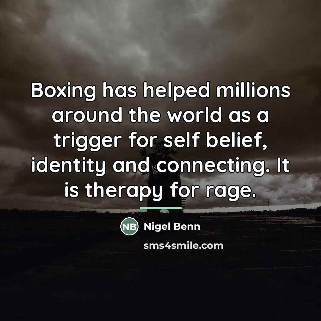 “Boxing has helped millions around the world as a trigger…” quote by Nigel Benn