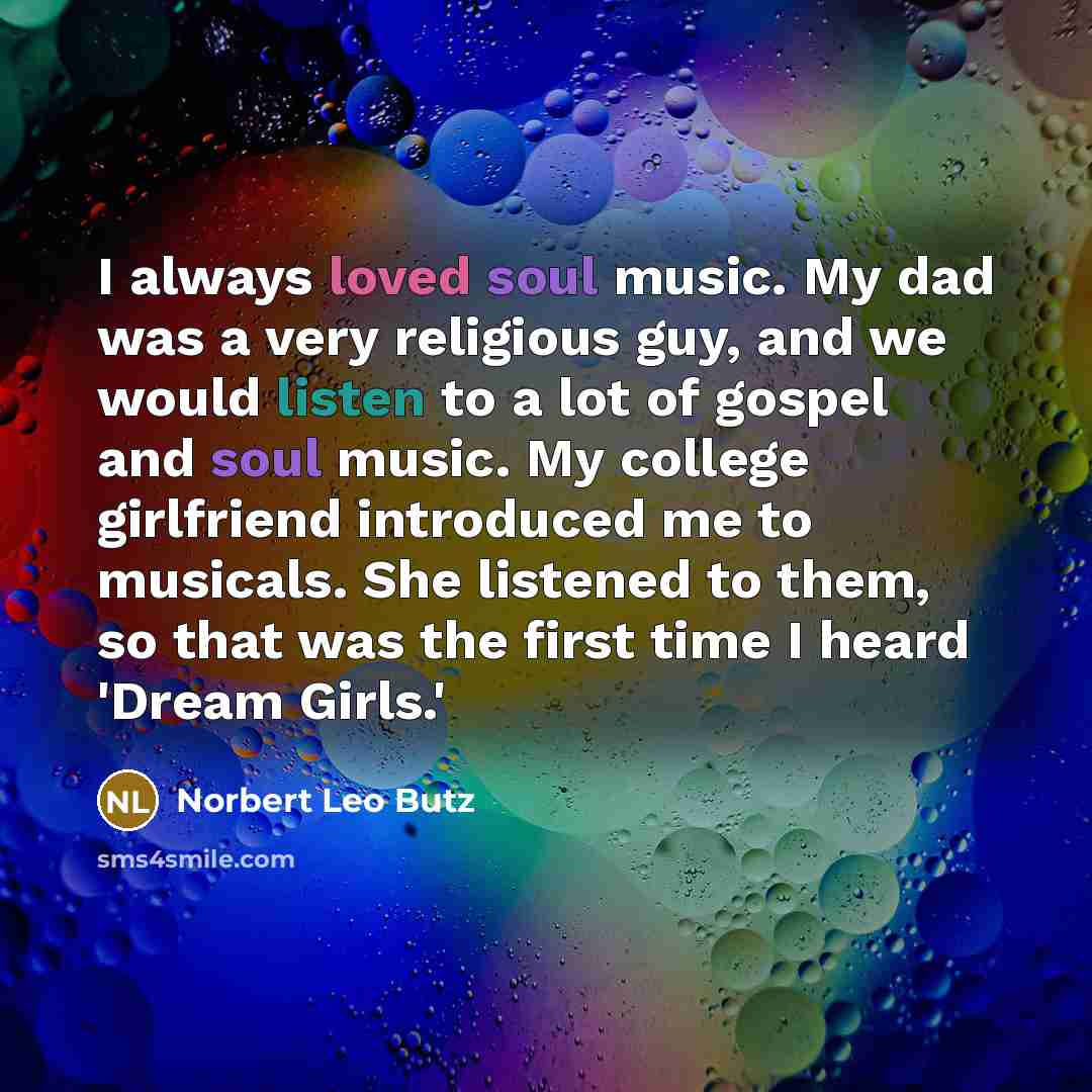 “I always loved soul music. My dad was a very…” quote by Norbert Leo Butz