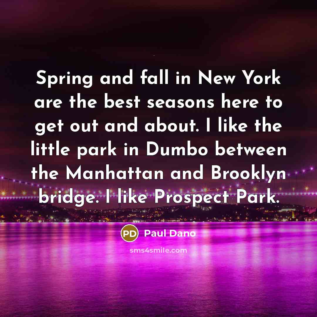 “Spring and fall in New York are the best seasons…” quote by Paul Dano