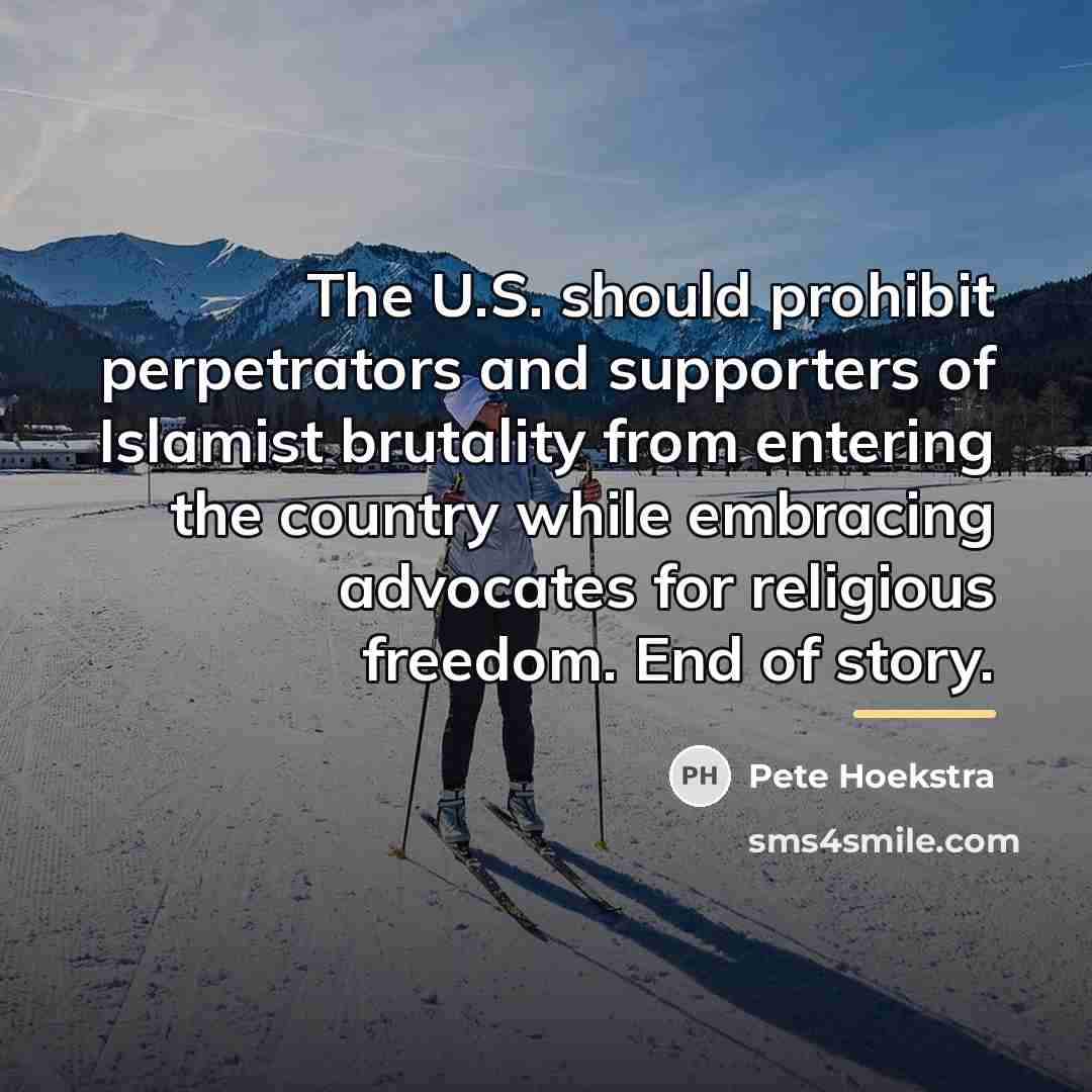 “The U.S. should prohibit perpetrators and supporters of Islamist brutality…” quote by Pete Hoekstra