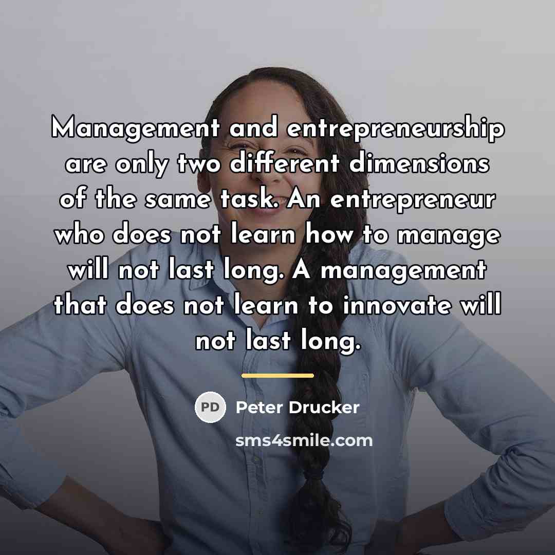 “Management and entrepreneurship are only two different dimensions of the…” quote by Peter Drucker