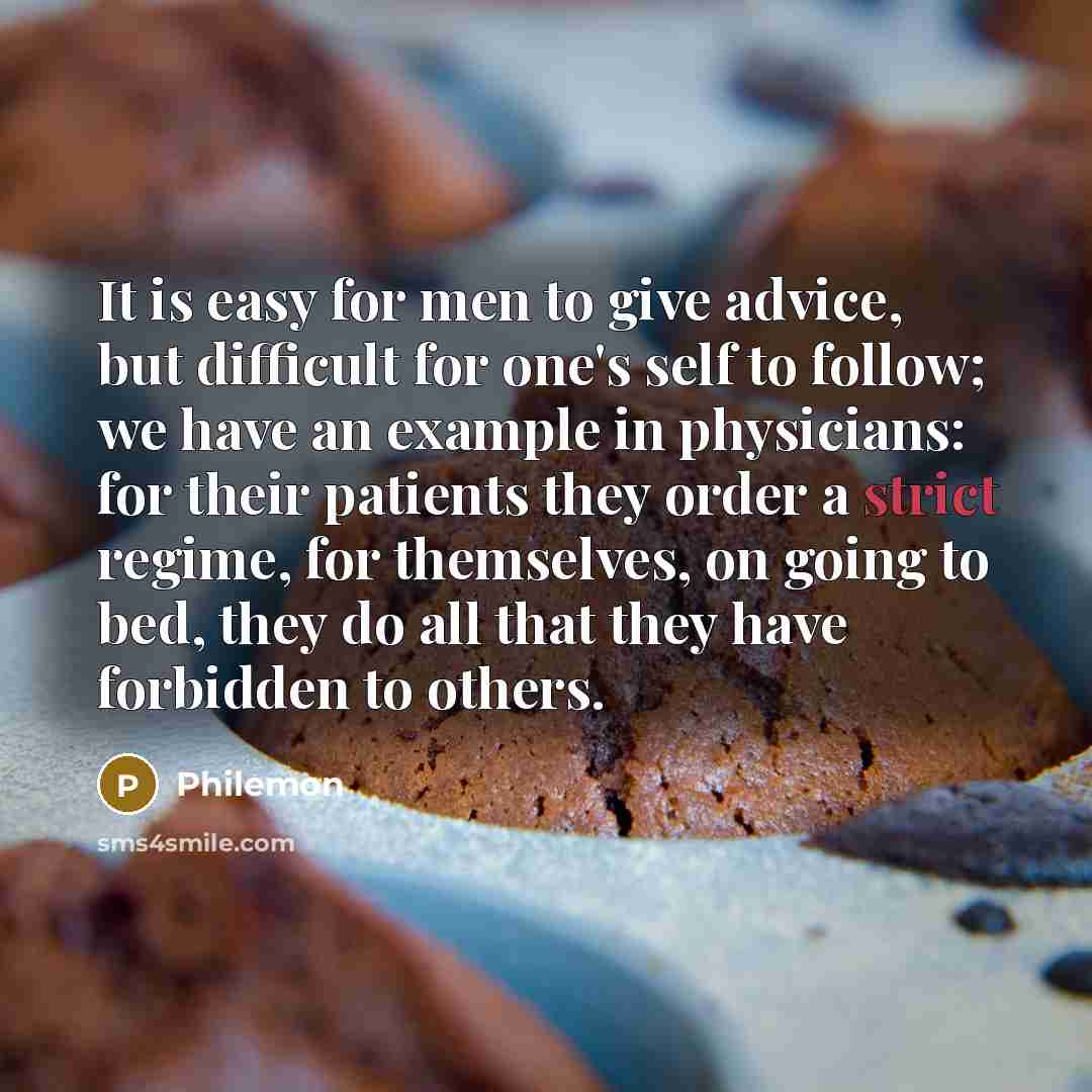 “It is easy for men to give advice, but difficult…” quote by Philemon