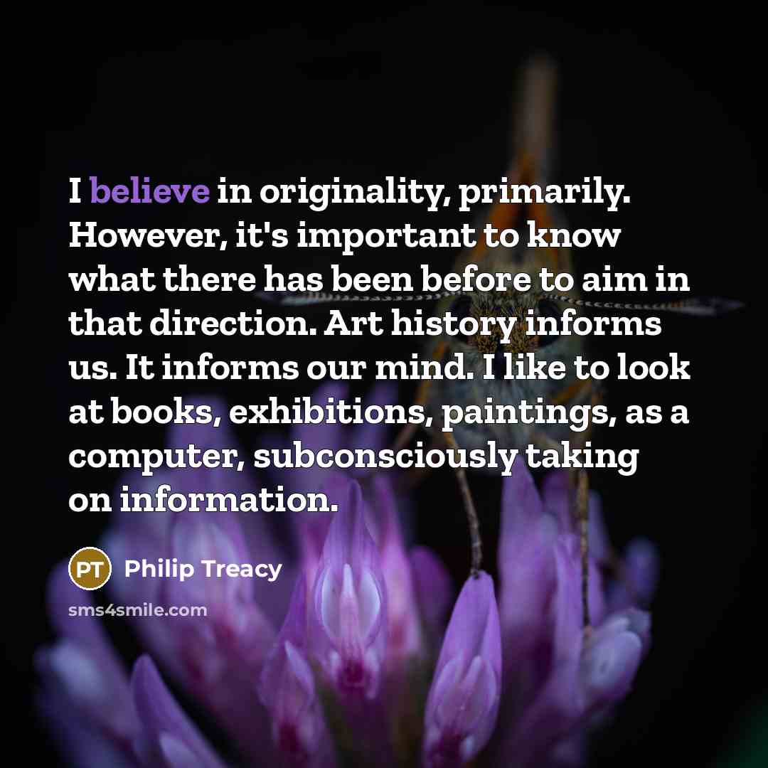 “I believe in originality, primarily. However, it's important to know…” quote by Philip Treacy