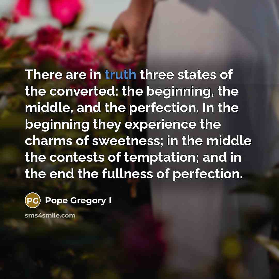 “There are in truth three states of the converted: the…” quote by Pope Gregory I