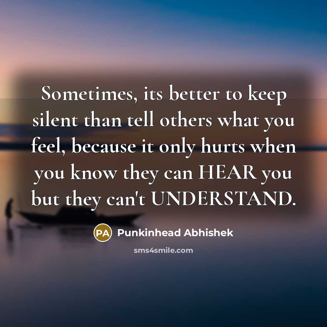 “Sometimes, its better to keep silent than tell others what…” quote by Punkinhead Abhishek