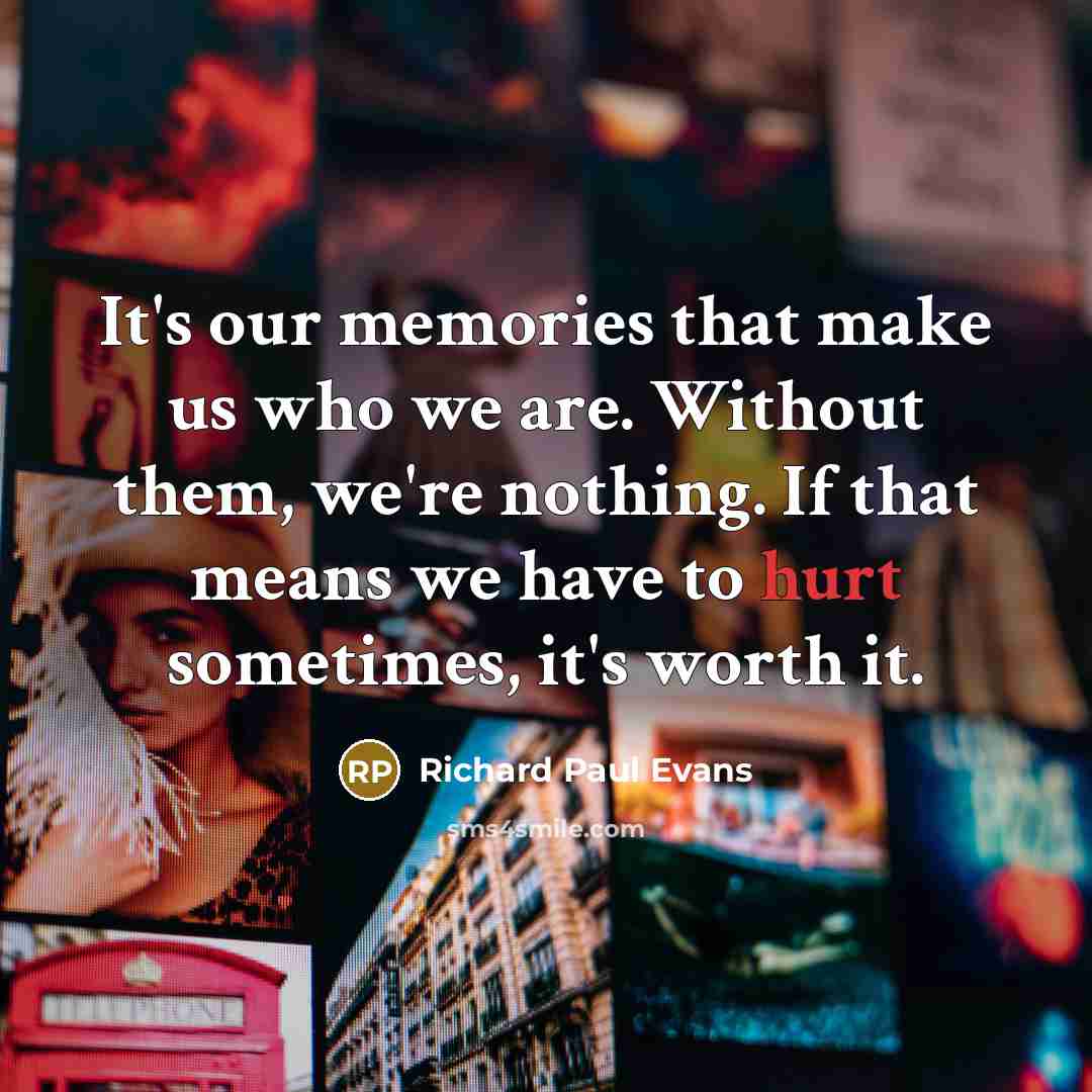 “It's our memories that make us who we are. Without…” quote by Richard Paul Evans