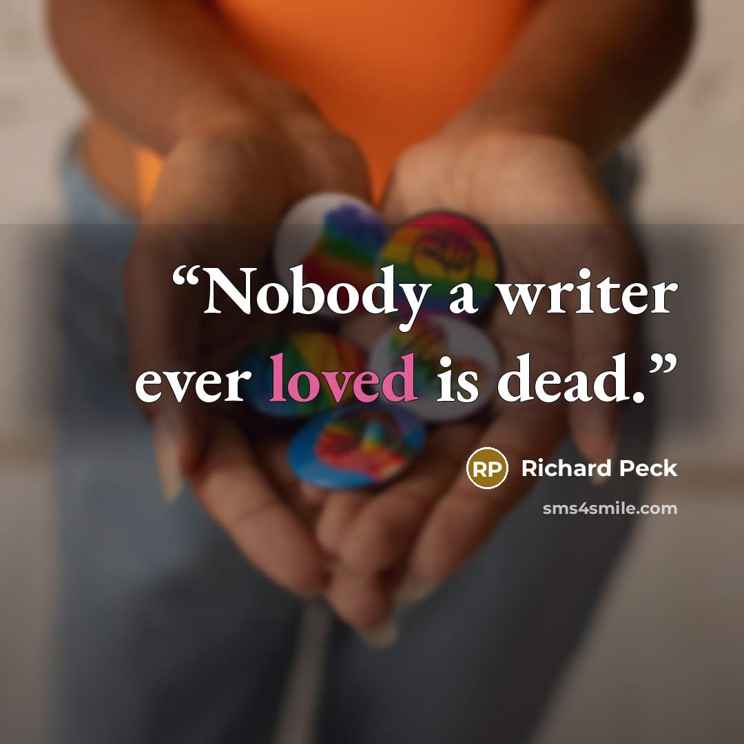 “Nobody a writer ever loved is dead.” quote by Richard Peck