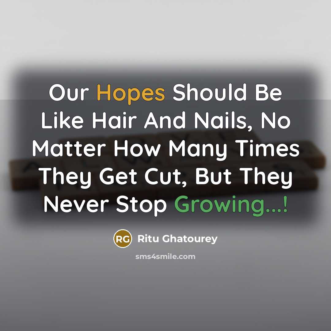 “Our Hopes Should Be Like Hair And Nails, No Matter…” quote by Ritu Ghatourey