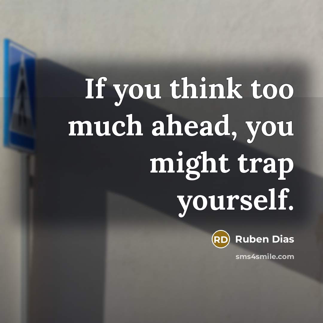 “If you think too much ahead, you might trap yourself.…” quote by Ruben Dias