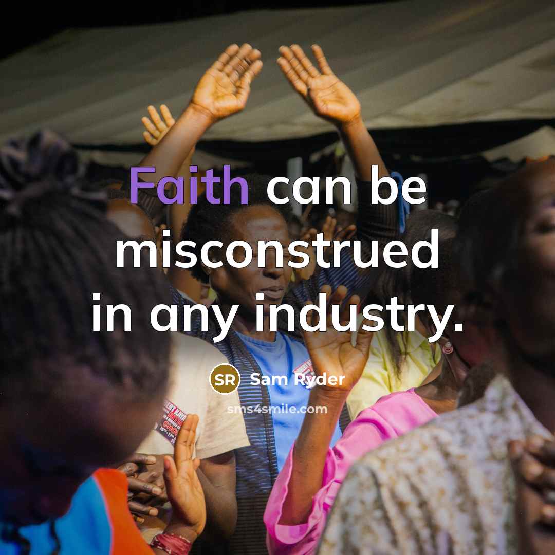 “Faith can be misconstrued in any industry.…” quote by Sam Ryder