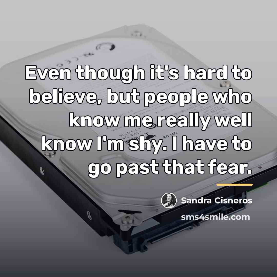 “Even though it's hard to believe, but people who know…” quote by Sandra Cisneros