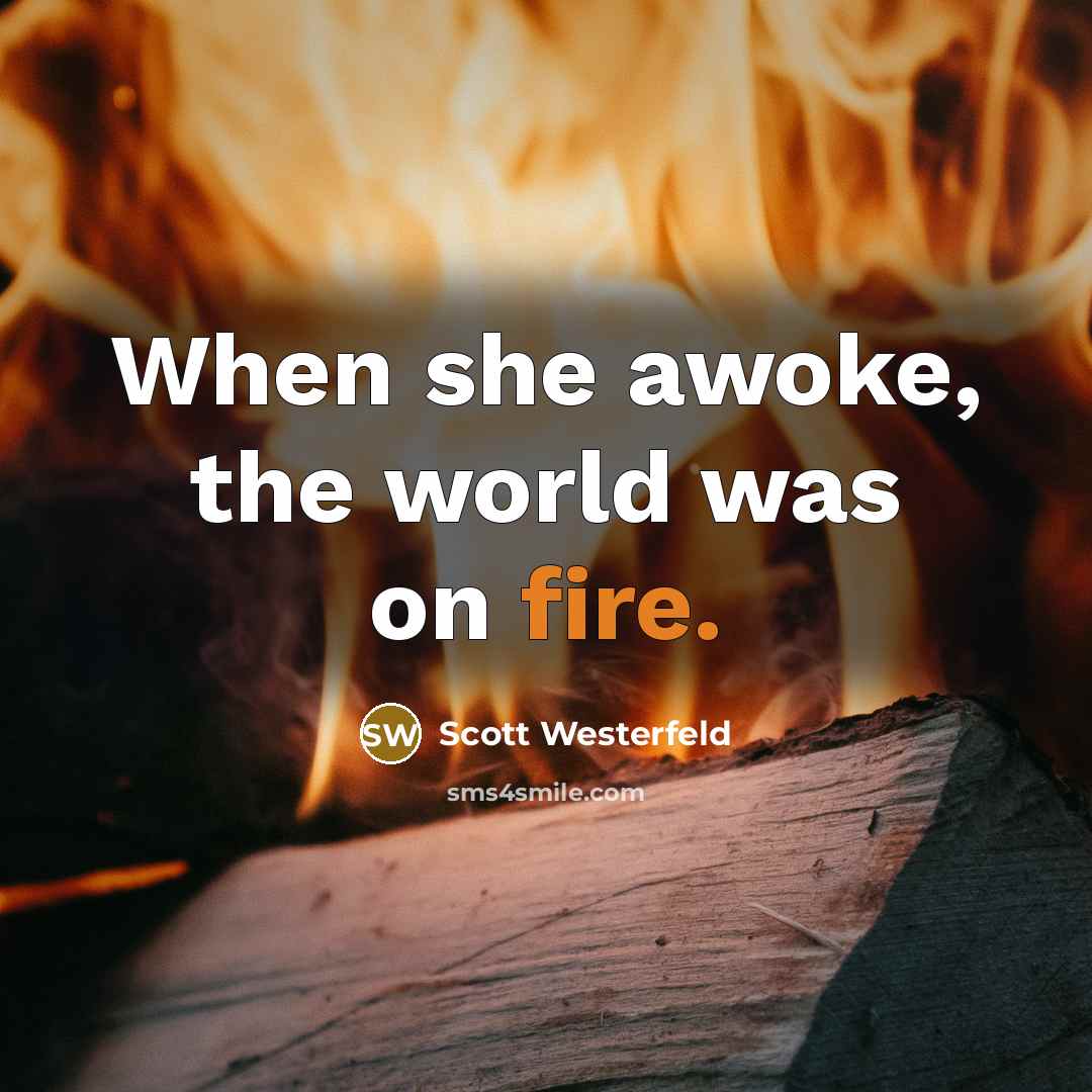 “When she awoke, the world was on fire.…” quote by Scott Westerfeld