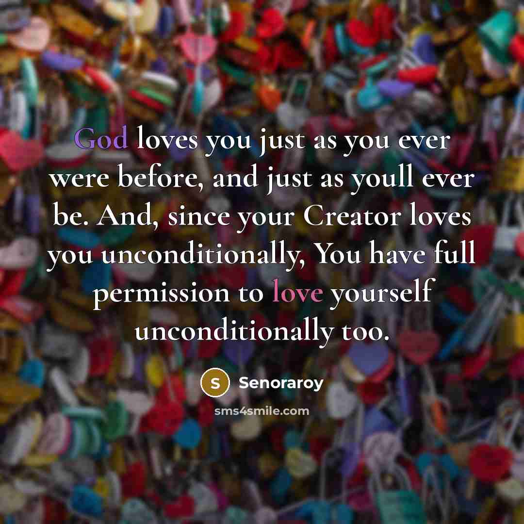 “God loves you just as you ever were before, and…” quote by Senoraroy