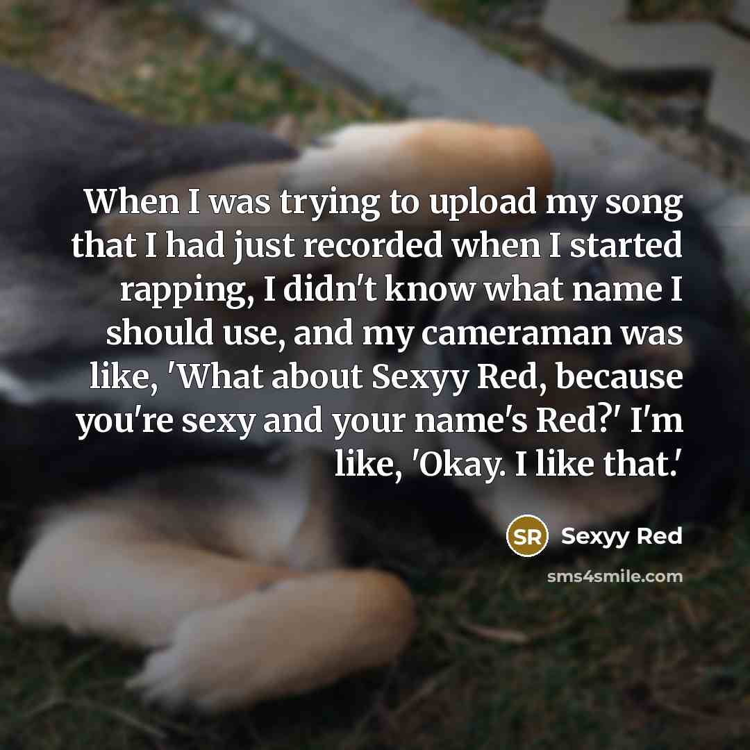“When I was trying to upload my song that I…” quote by Sexyy Red