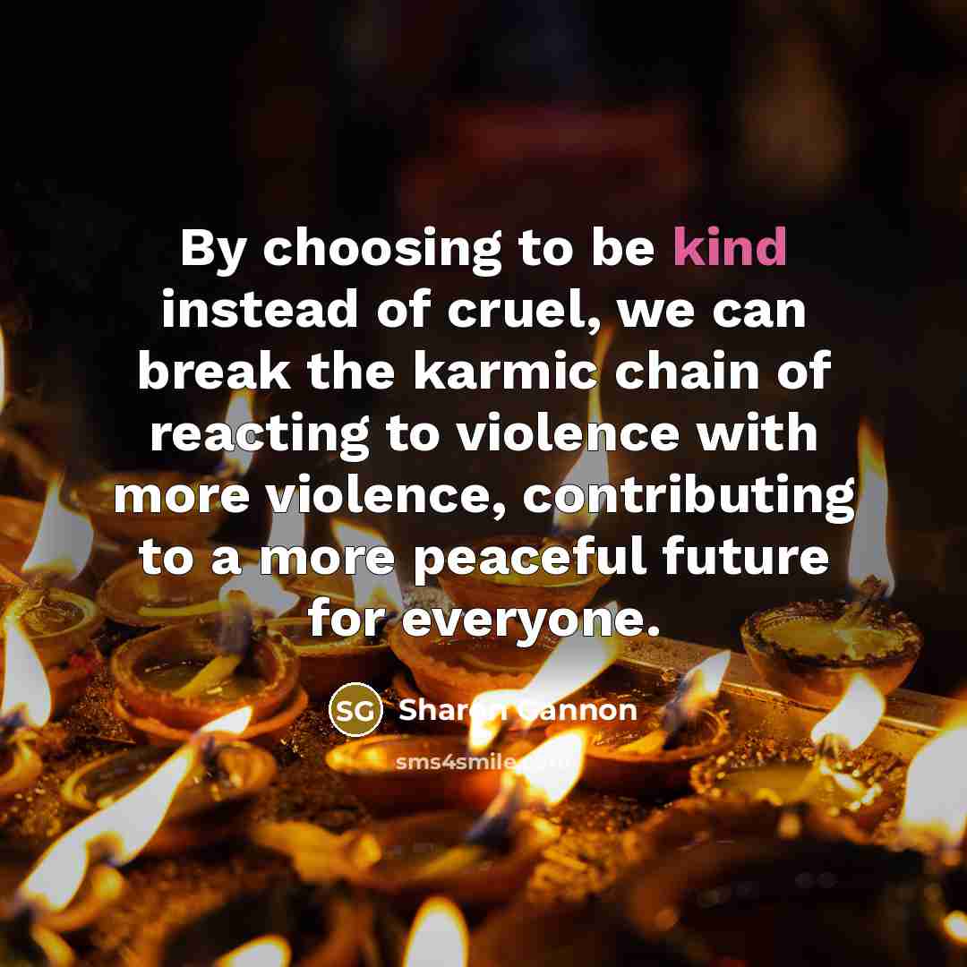 “By choosing to be kind instead of cruel, we can…” quote by Sharon Gannon