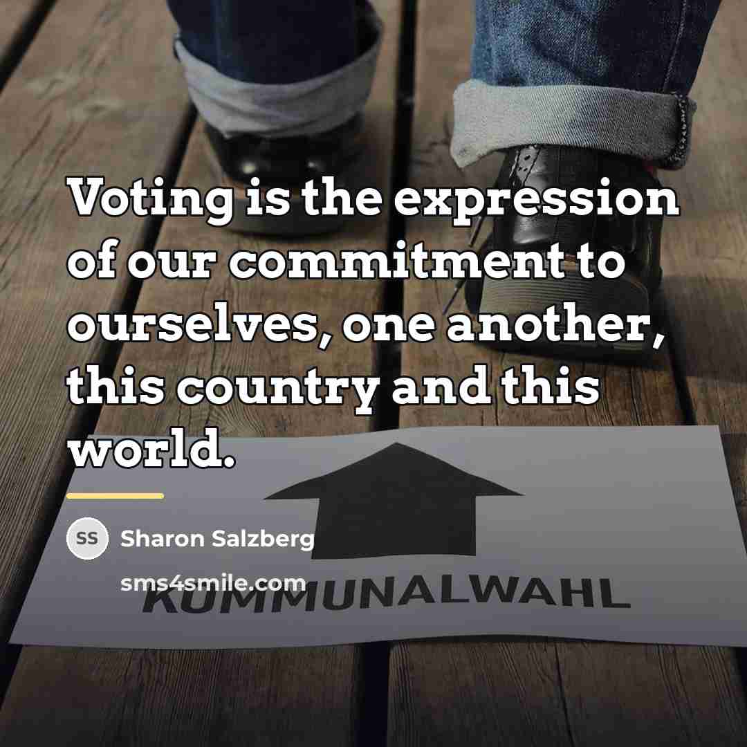 “Voting is the expression of our commitment to ourselves, one…” quote by Sharon Salzberg