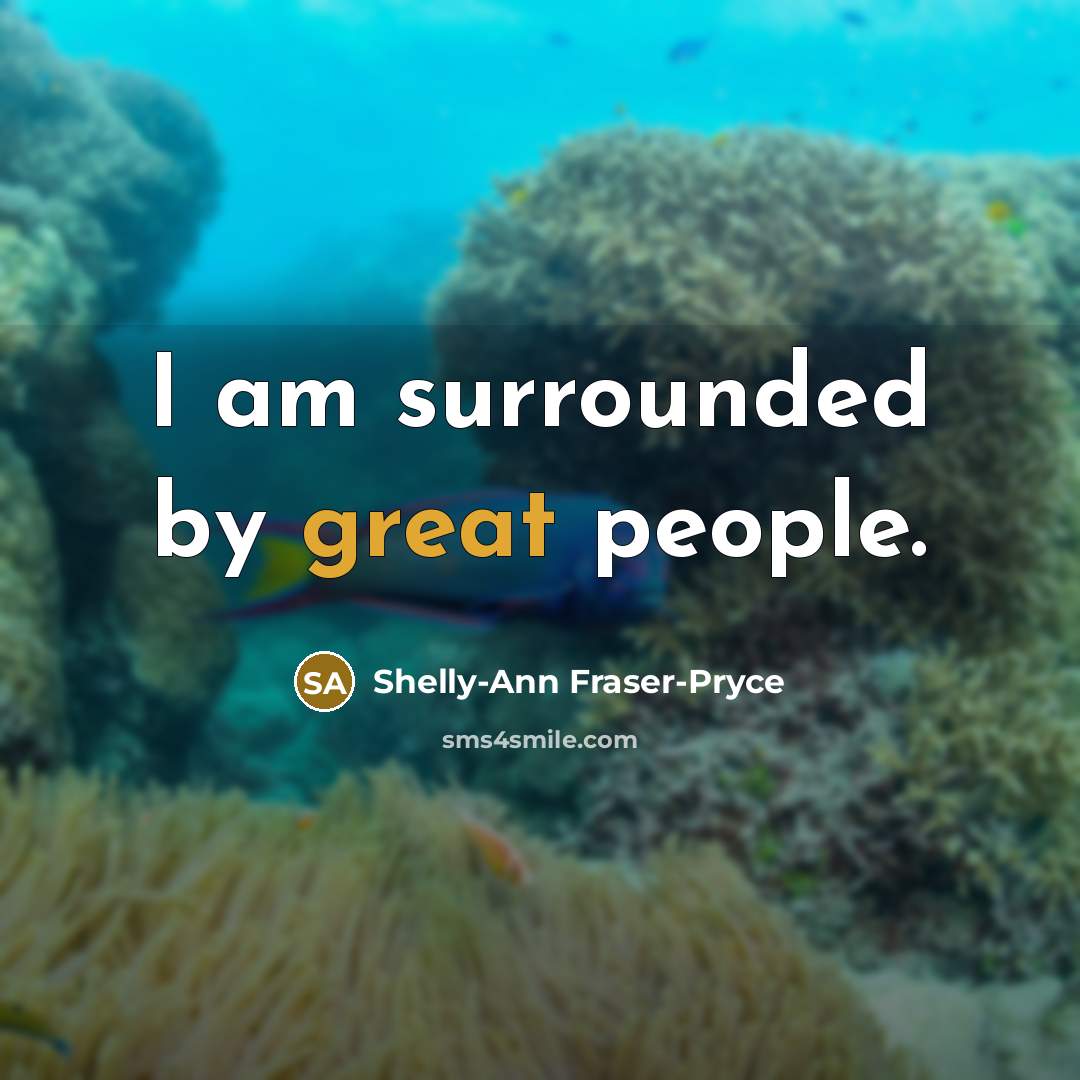 “I am surrounded by great people.…” quote by Shelly-Ann Fraser-Pryce