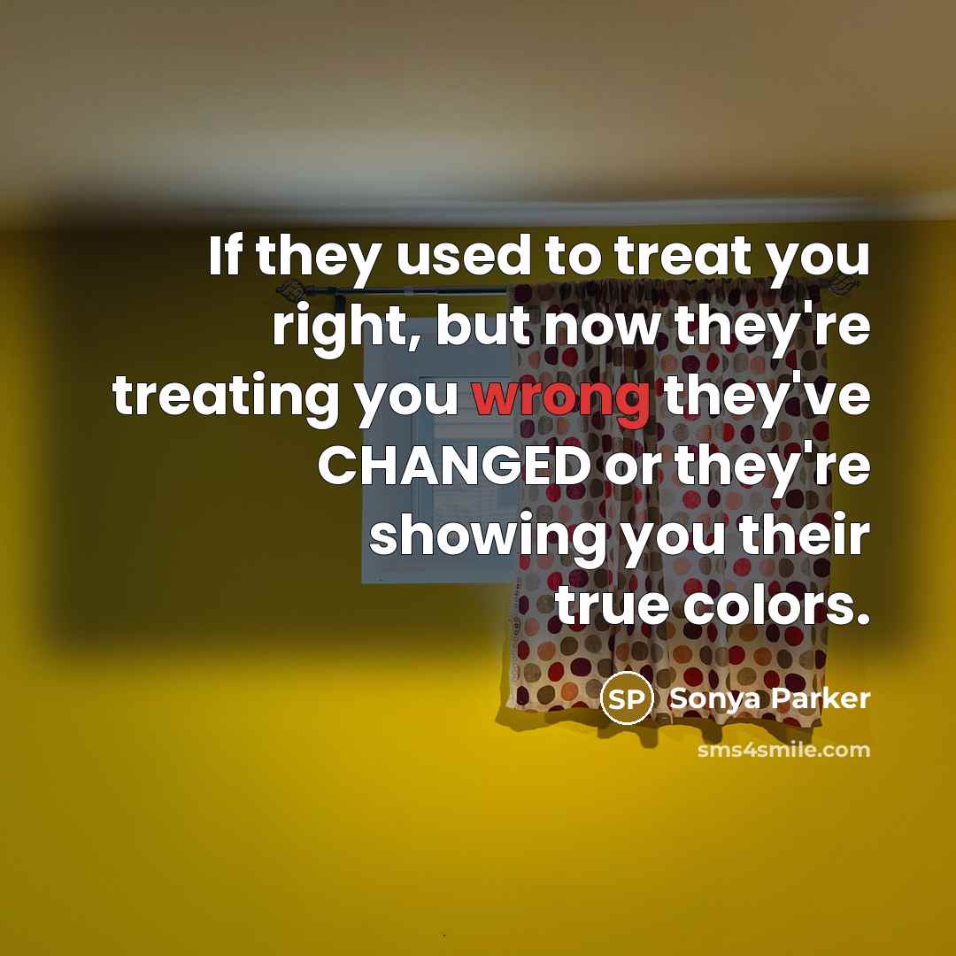 “If they used to treat you right, but now they're…” quote by Sonya Parker