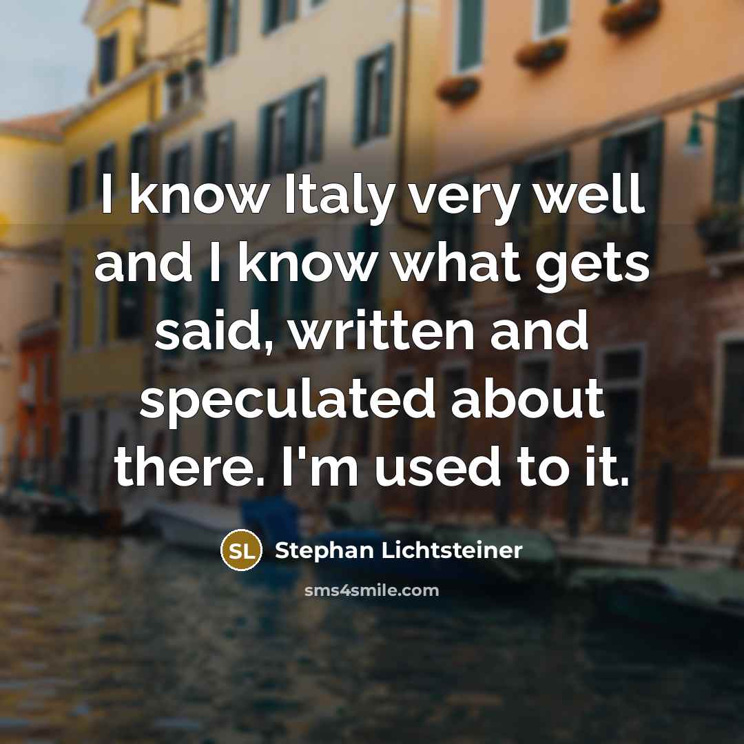 “I know Italy very well and I know what gets…” quote by Stephan Lichtsteiner
