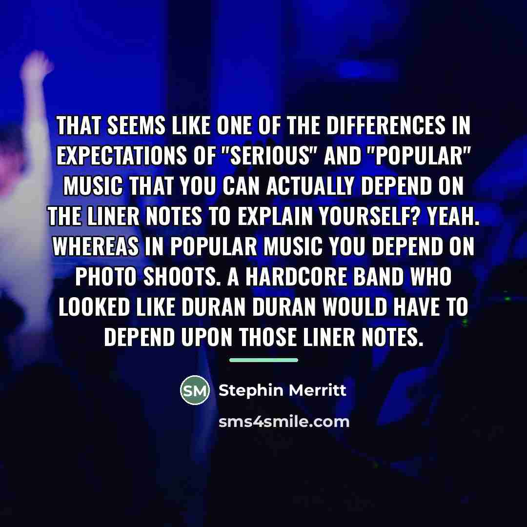 “That seems like one of the differences in expectations of…” quote by Stephin Merritt