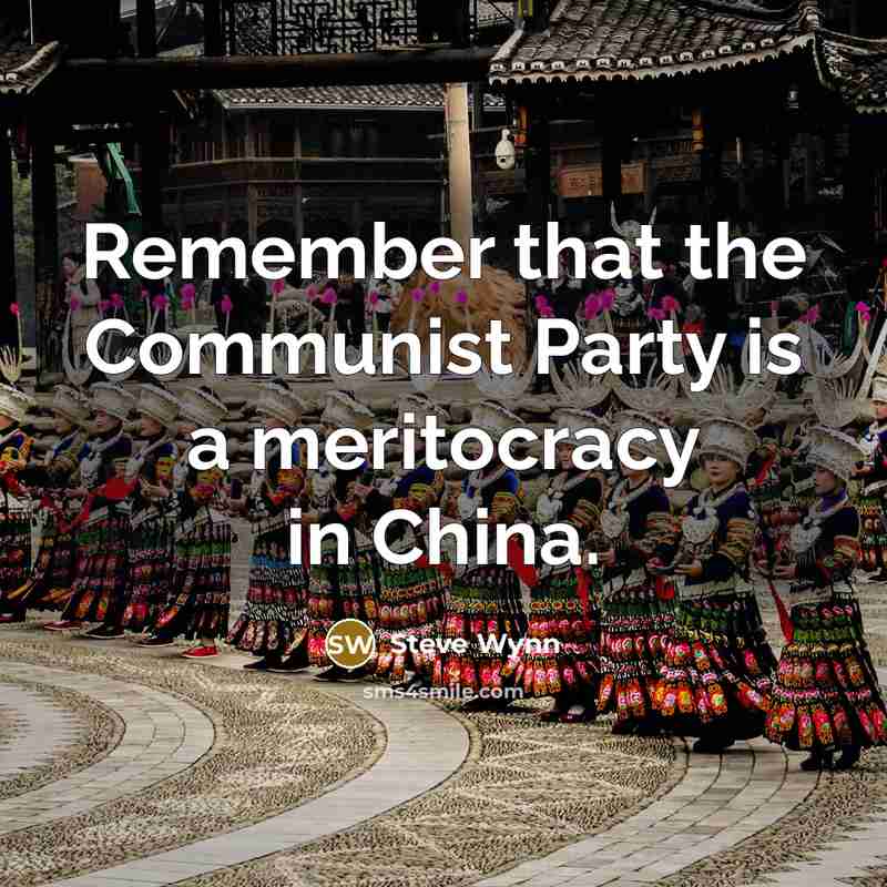 “Remember that the Communist Party is a meritocracy in China.…” quote by Steve Wynn