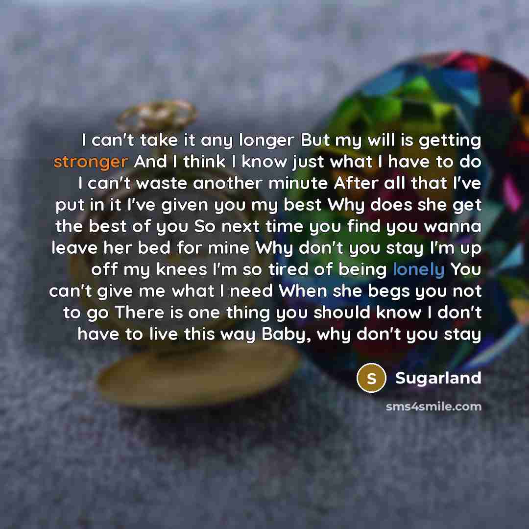 “I can't take it any longer But my will is…” quote by SugarLand
