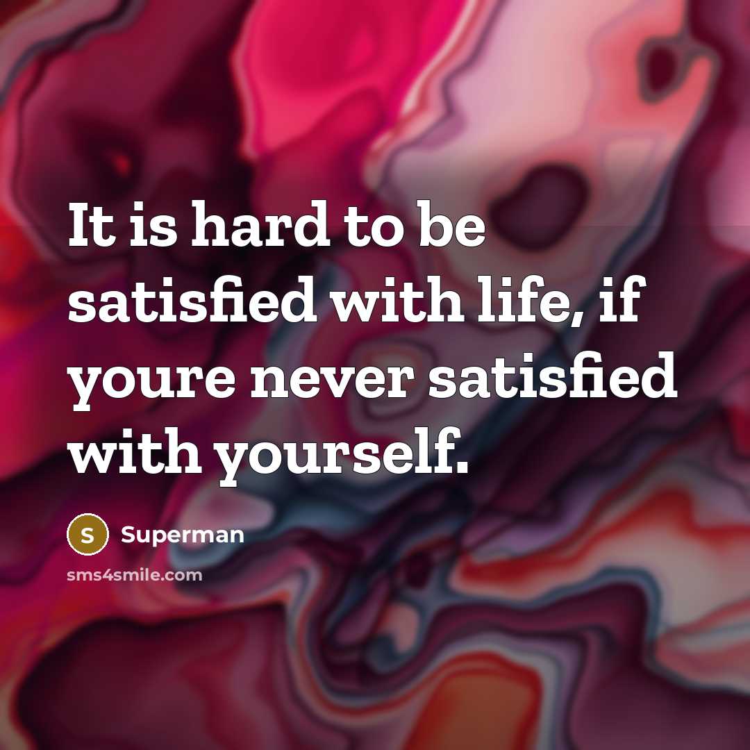 “It is hard to be satisfied with life, if youre…” quote by Superman