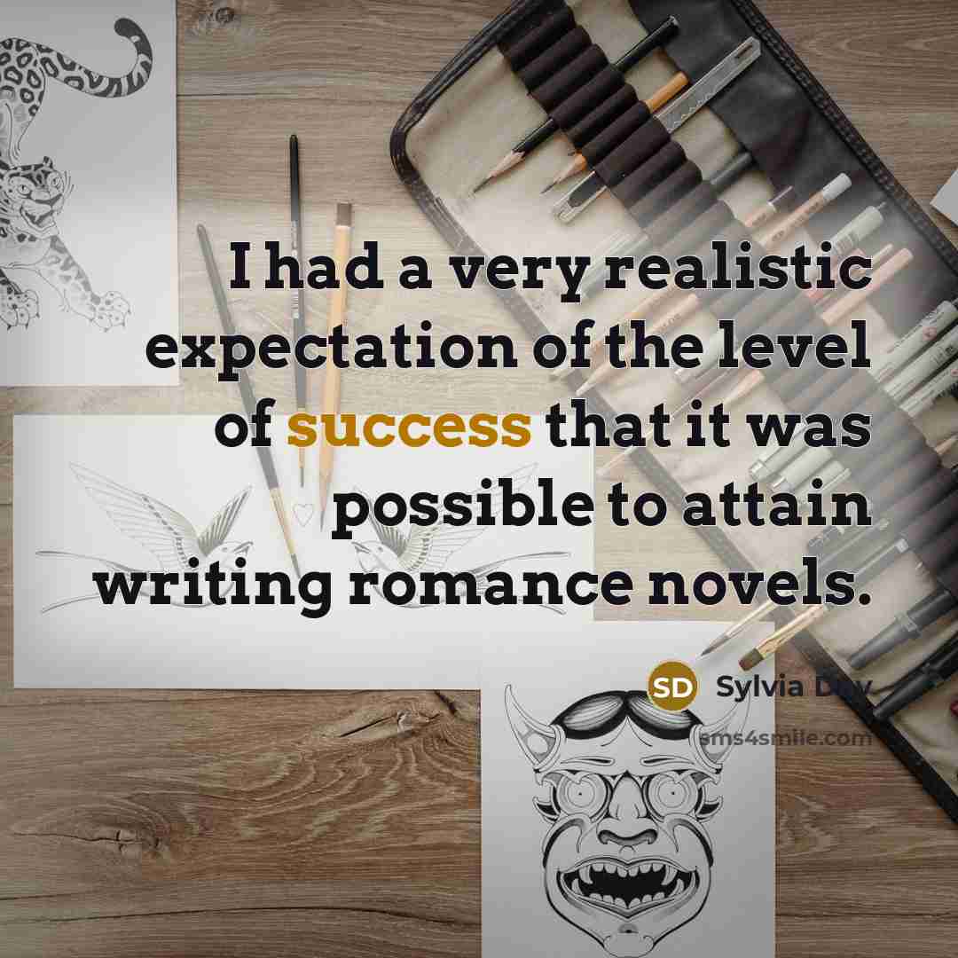 “I had a very realistic expectation of the level of…” quote by Sylvia Day