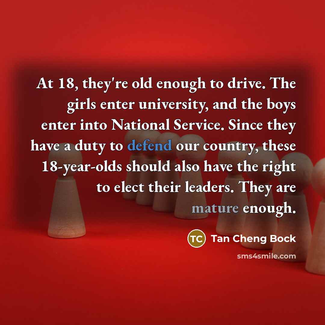 “At 18, they're old enough to drive. The girls enter…” quote by Tan Cheng Bock