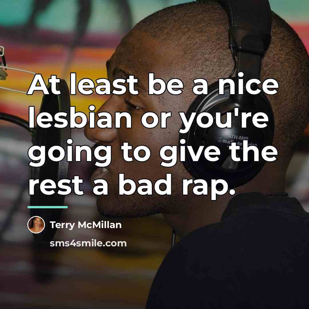 “At least be a nice lesbian or you're going to…” quote by Terry McMillan