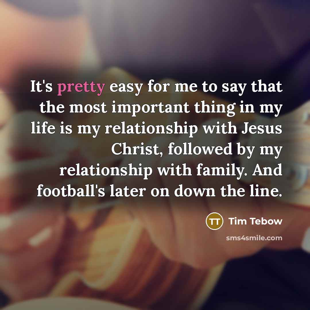 “It's pretty easy for me to say that the most…” quote by Tim Tebow