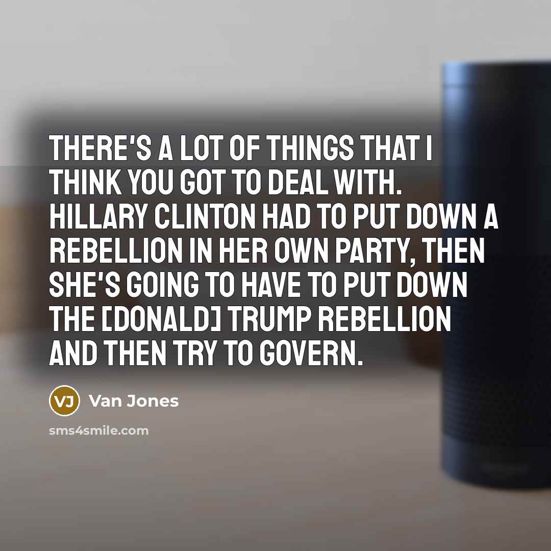 “There's a lot of things that I think you got…” quote by Van Jones